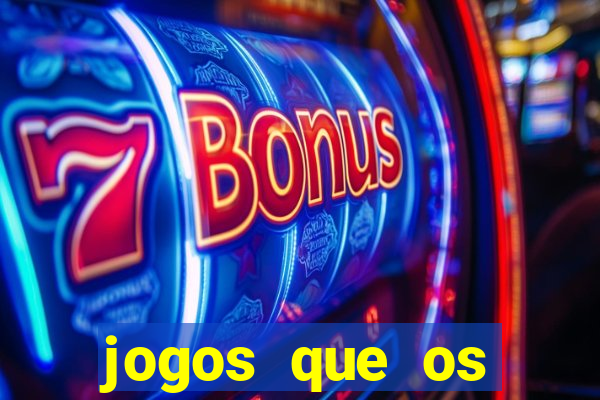 jogos que os famosos jogam para ganhar dinheiro